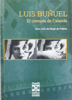 LUIS BUÑUEL EL CINEASTA DE CALANDA
