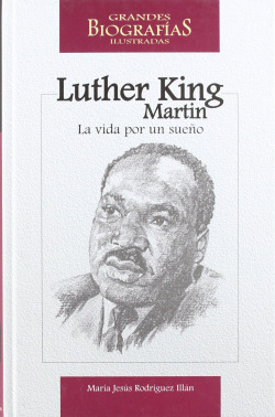 LUTHER KING MARTIN. LA VIDA POR UN SUEÑO.
