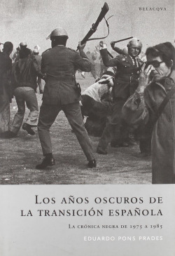 LOS AÑOS OSCUROS DE LA TRANSICION ESPAÑOLA