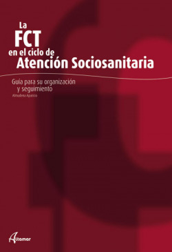 Fct en atencion sociosanitaria. Guia organizacion