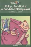 Xalop, Bori-Bori e o bandido Faldriqueiras