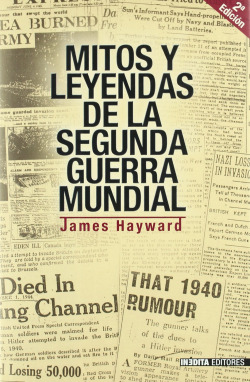MITOS Y LEYENDAS DE LA SEGUNDA GUERRA MUNDIAL