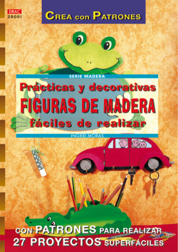 Serie madera nº 1. practicas y decorativas figuras de madera faciles de realizar