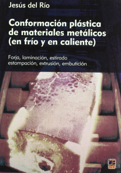 Conformación plástica de materiales metálicos (en frío y en caliente)