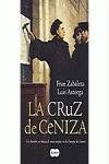 La cruz de la ceniza. un hombre en busca de una utopia en la europa de lutero