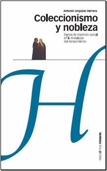 Coleccionismo y nobleza	signos de distinción social en la Andalucía del Re