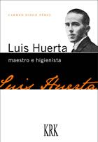 Luis Huerta, maestro e higienista