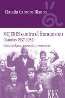 Mujeres contra el franquismo (Asturias 1937-1952)