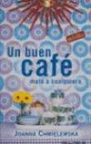 UN BUEN CAFE MATA A CUALQUIERA
