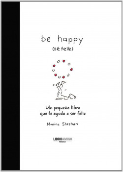 Be happy (sé feliz)