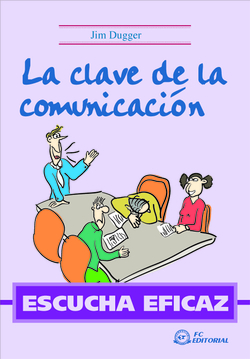 Escucha Eficaz. La Clave De La Comunicacion