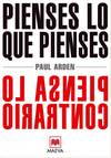 Pienses lo que pienses,piensa lo contrario