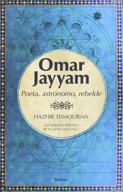 Omar Jayyam: poeta, astronomo y rebelde