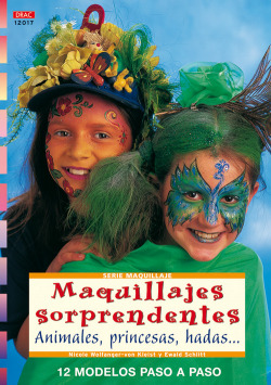 Serie maquillaje nº 17. maquillajes sorprendentes. animales, princesas, hadas