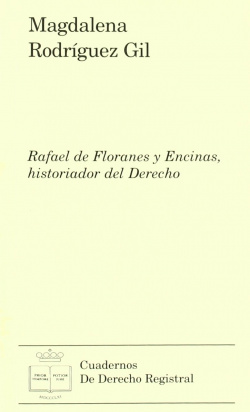 Rafael de floranes y encinas, historiador del derecho