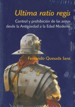 Ultima ratio regis. Control y prohibición de las armas
