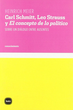 CARL SCHMITT, LEO STRAUSS Y EL CONCEPTO DE LO POLI
