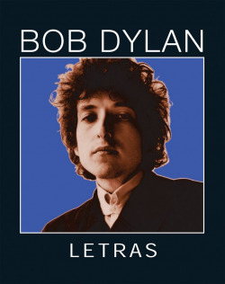 Bob Dylan. Letras 1962-2001