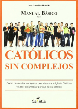 MANUAL BASICO PARA CATOLICOS SIN COMPLEJOS