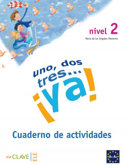 UN, DOS, TRES... ¡YA!.(NIVEL 2) CUADERNO ACTIVIDADES