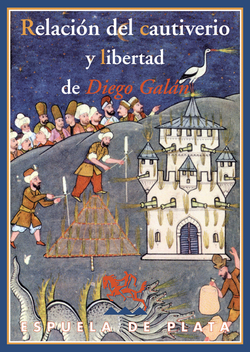 Relación del cautiverio y libertad de Diego Galán, natural de la Villa de Consue