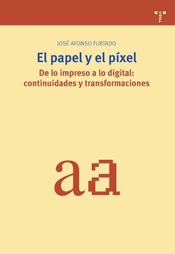 El papel y el píxel. De lo impreso a lo digital: continuidades y transformaciones