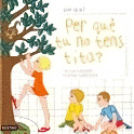 Per què tu no tens pito?