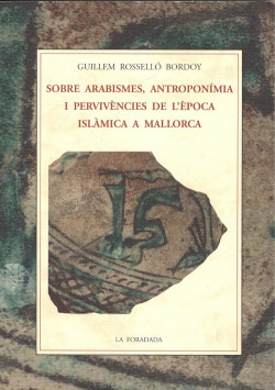 SOBRE ARABISMES, ANTROPONÍMIA I PERVIVÈNCIES DE L'EPOCA ISLÀMICA A MALLORCA