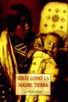 Serás como la madre tierra