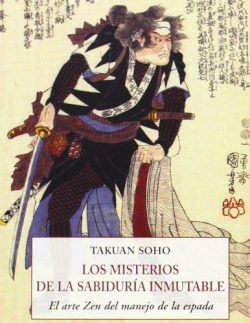 Los misterios de la sabiduría inmutable. El arte zen del manejo de la espada