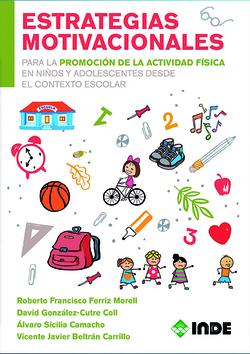 ESTRATÈGIAS MOTIVACIONALES PARA PROMOCIÓN ACTIVIDAD FÍSICA PARA NIÑOS Y ADOLESCENTES DESDE CONTEXTO ESCOLAR