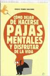 Cómo dejar de hacerse pajas mentales y disfrutar de la vida