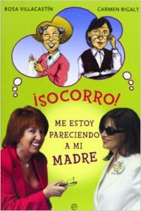 ¡Socorro! Me estoy pareciendo a mi madre