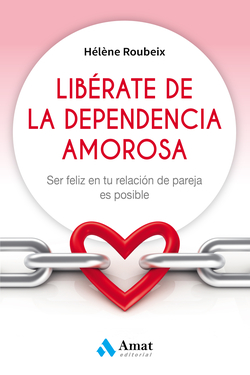 LIBÈRATE DE LA DEPENDENCIA AMOROSA