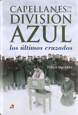 Capellanes en la división azul. Los últimos cruzados