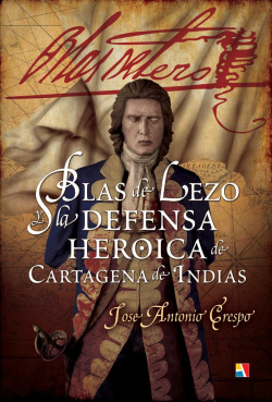 Blas de Lezo y la defensa de Cartagena de Indias