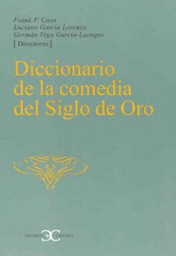Diccionario de la comedia del Siglo de Oro .
