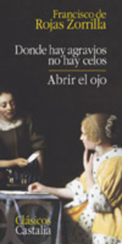 Donde hay agravios no hay celos/abrir el ojo