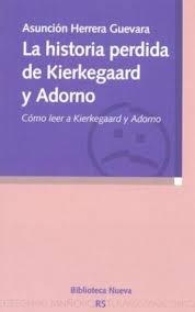 HISTORIA PERDIDA DE KIERKEGAARD Y ADORNO,LA