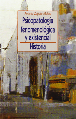 PSICOPATOLOGIA FENOMENOLOGICA Y EXISTENCIAL: HISTORIA