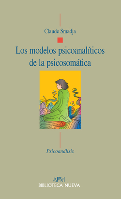 Los modelos psicoanalíticos de la psicosomática