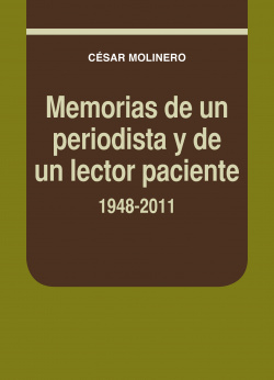 Memorias de un periodista y de un lector paciente. 1948-2011