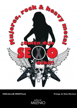 MUJERES, ROCK & HEAVY METAL ¿QUIÈN DIJO SEXO DÈBIL?