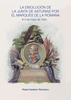 LA DISOLUCIÓN DE LA JUNTA DE ASTURIAS POR EL MARQUÈS DE LA ROMANA EL 2 DE MAYO DE 1809