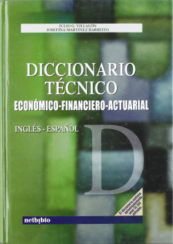 DICCIONARIO TECNICO ECONOMICO FINANCIERO ACTUARIAL INGL-ESP