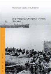 Emigrantes galegos, transportes e remesas 1830-1930