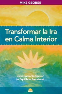 Transformar la ira en calma interior