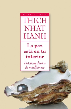 paz esta en tu interior, la.Practicas diarias de mindfulness