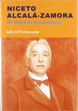 NICETO ALCALA ZAMORA.LIBERAL EN LA ENCRUCIJADA