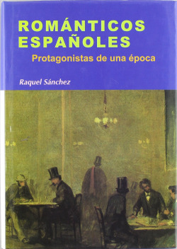 ROMANTICOS. ESPAÑOLES. PROTAGONISTAS